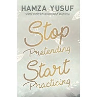 Stop Pretending Start Practice Book - Hamza Yusuf - Mizan