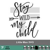 E0019 - Stay Wild My Child SVG, Tee Shirt SVG, Tote Bags SVG, Mugs SVG, Funny Phrases SVG, Inspired 