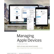 Managing Apple Devices : Deploying and Maintaining iOS 9 and OS X El Capitan Devi by Arek Dreyer (US