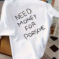 Need Money For Porsche T Shirt Tshirt For Men Women Unisex Graphic Cotton Crew Neck Trendy Printing 