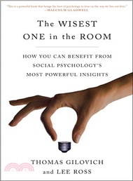 The Wisest One in the Room ─ How You Can Benefit from Social Psychology's Most Powerful Insights