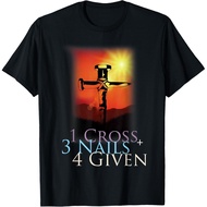 1 Cross + 3 Nails = 4 Given T-Shirt For Christian Tee T-Shirt