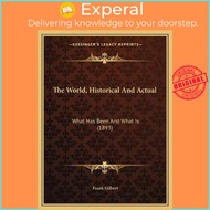 The World, Historical And Actual : What Has Been And What Is (1893) by Frank Gilbert (US edition, pa