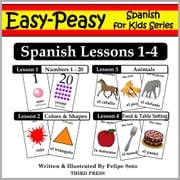 Spanish Lessons 1-4: Numbers, Colors/Shapes, Animals &amp; Food Felipe Soto