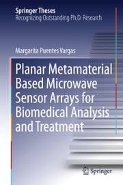Planar Metamaterial Based Microwave Sensor Arrays for Biomedical Analysis and Treatment Margarita Puentes Vargas