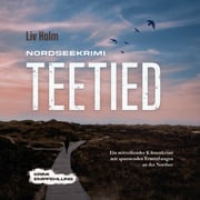 Nordseekrimi Teetied: Ein mitreißender Küstenkrimi mit spannenden Ermittlungen an der Nordsee - Krimi Empfehlung Liv Holm