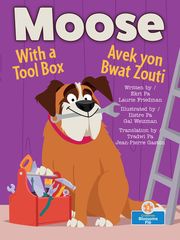 Moose With a Tool box (Moose Avek Yon Bwat Zouti) Bilingual Eng/Cre Laurie Friedman