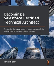 Becoming a Salesforce Certified Technical Architect: Prepare for the review board by practicing exam