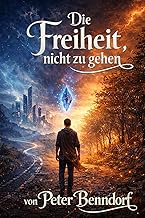 Die Freiheit, nicht zu gehen