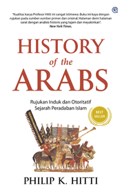 History Of The Arabs : Rujukan Induk Dan Otoritatif Sejarah Peradaban Islam