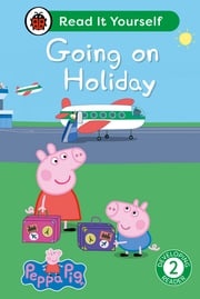 Peppa Pig Going on Holiday: Read It Yourself - Level 2 Developing Reader Ladybird