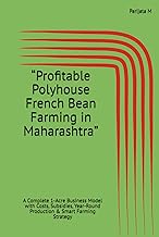 “Profitable Polyhouse French Bean Farming in Maharashtra”: A Complete 1-Acre Business Model with Cos