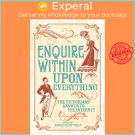 Enquire Within Upon Everything - The Book That Inspired the Internet by Robert Kemp Philip (UK editi