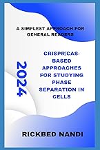 CRISPR/Cas-Based Approaches for Studying Phase Separation in Cells: A Simplest Approach for General 