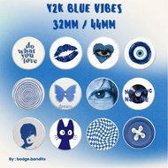[badge.bandits] 32mm & 44mm Y2K Pin Brooch biru Vibes 32mm & 44mm Y2K Blue Badge/ 32mm & 44mm Y2K Bl
