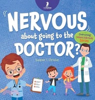 21317.Nervous About Going To The Doctor: An Affirmation-Themed Children's Book To Help Kids (Ages 4-6) Overcome Medical Visit Jitters