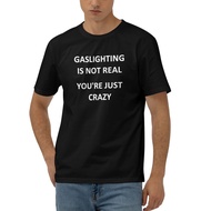 Available Good Sale Mens Tee Gaslighting Is Not Real You Are Just Crazy Cotton T-Shirt