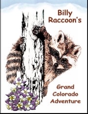 Billy Raccoon’s Grand Colorado Adventure Sue Ross Allegrezza