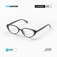 Gọng kính nữ EYECENTER B189 nhựa dẻo siêu nhẹ nhiều màu nhập khẩu by Eye Center Vietnam