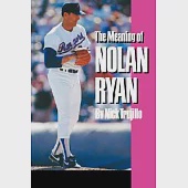 The Meaning of Nolan Ryan