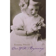 One Writers Beginnings by Eudora Welty