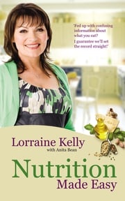 Lorraine Kelly's Nutrition Made Easy Anita Bean
