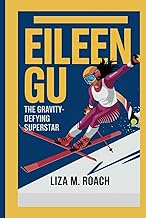 EILEEN GU: The Gravity-Defying Superstar