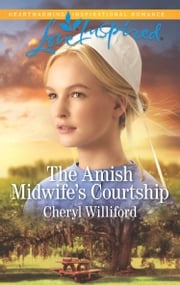 The Amish Midwife's Courtship (Mills &amp; Boon Love Inspired) Cheryl Williford