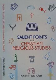 Salient Points on Christiam Religious Studies Oburoh Roli Hazel