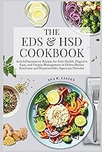 THE EDS & HSD COOKBOOK: Anti-Inflammatory Recipes for Joint Health, Digestive Ease, and Fatigue Mana