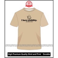 I Have Stability (the ability to stab) Premium Quality T-Shirt DTF Printing
