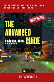 The Advanced Roblox Guide [UNOFFICIAL] Darren Cox
