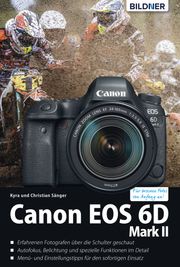 Canon EOS 6D Mark II - Das umfangreiche Praxisbuch Dr. Kyra Sänger
