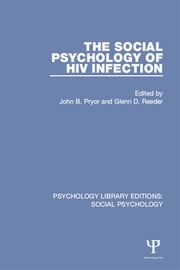 The Social Psychology of HIV Infection John B. Pryor