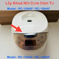 Lẫy nồi cơm điện Toshiba model RC-18NAF và RC-10NAF nẫy mở vung nắp