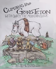 Climbing The Grand Teton O'Grady
