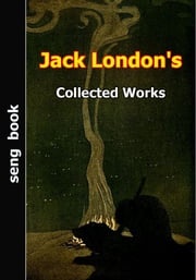 Jack London's Collected Works Jack London