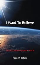 I Want To Believe: My CE5 Contact Experience - Part II
