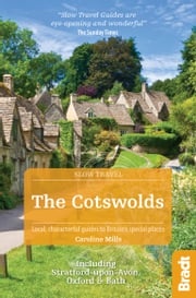 Cotswolds (Slow Travel): Including Stratford-upon-Avon, Oxford &amp; Bath Caroline Mills