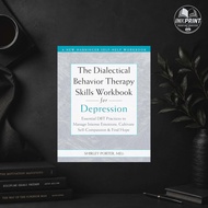 The Dialectical Behavior Therapy Skills Workbook for Depression: Essential DBT Practices to Manage I