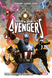 Incredibili Avengers: Una nuova unione Rick Remender