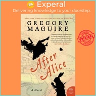 After Alice by Gregory Maguire (paperback)