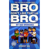 [BnB] USED Bro Don't Like That La Bro, #2: My Bad Bromance by Ernest Ng (Used: Very good)