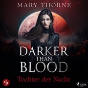 Darker than Blood – Tochter der Nacht Mary Thorne