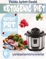 Ketogenic Diet Instant Pot Cookbook Thilda Aylett Gould