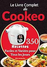 Le Livre Complet du Cookeo – 350 Recettes Faciles et Variées pour Tous les Jours