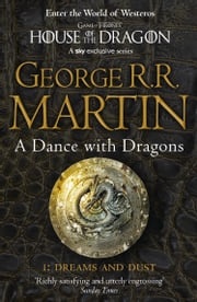 A Dance With Dragons: Part 1 Dreams and Dust (A Song of Ice and Fire, Book 5) George R.R. Martin