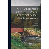 [100% Original Books] - Annual Report of the Town of Peterborough, New Hampsh by Peterborough (N H T