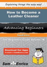 How to Become a Leather Cleaner Margarette Baines