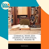 Chemical News and Journal of Industrial Science, Volume 98 by Anonymous (US edition, paperback)